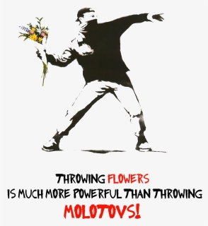 Powerful Than Molotov Throwing Flowers Is Much More - Banksy Flower Thrower, HD Png Download, Free Download