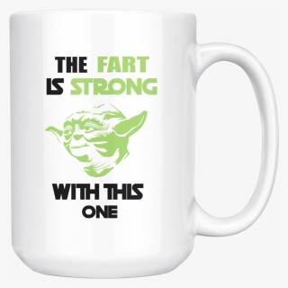 Star Wars Yoda The Fart Is Strong With This One Mug - Fart Now Loading, HD Png Download, Free Download