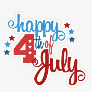 Happy 4th Of July Clipart Happy 4th Of July Svg Scrapbook - Clipart Happy 4th Of July, HD Png Download, Free Download