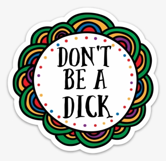 Don"t Be A Dick Sticker, HD Png Download, Free Download