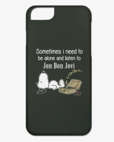 Jon Bon Jovi Shirts Sometimes Need To Be Alone N Listen - Sometimes I Need To Be Alone And Listen To George Michael, HD Png Download, Free Download