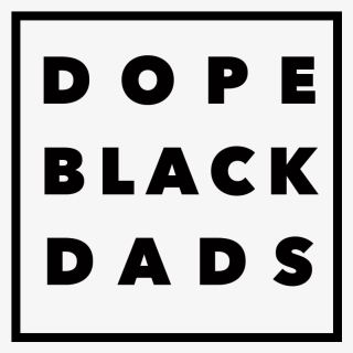 Dope Black Dads, HD Png Download, Free Download