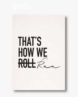 That"s How We Roll, No Run, HD Png Download, Free Download