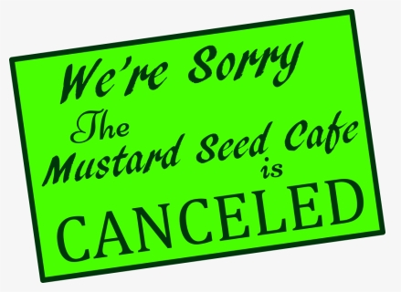Mustard Seed Canceled On December - Sign, HD Png Download, Free Download