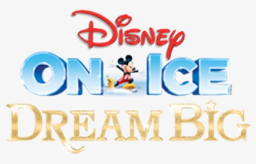 Disney On Ice Dream Big Logo, HD Png Download, Free Download