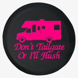 Don"t Tailgate Or I"ll Flush Recreational Vehicle Rv - Illustration, HD Png Download, Free Download