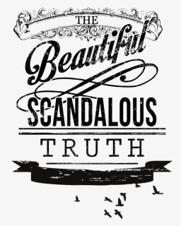 The Beautiful Scandalous Truth , Png Download - Poster, Transparent Png, Free Download