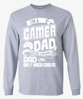 I"m A Gamer Dad Fathers Gift Advanced Warfare Console - Long-sleeved T-shirt, HD Png Download, Free Download