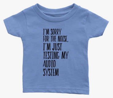 Toddler Shirt I M Sorry Fot The Noise T Shirt Buy Now Active Shirt Hd Png Download Kindpng - sorry girls im gay t shirt roblox