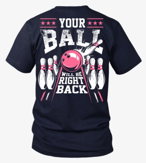 Your Ball Will Be Right Back - Active Shirt, HD Png Download, Free Download