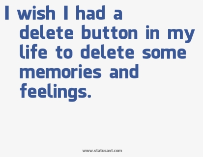 I Wish I Had A Delete Button In My Life To Delete Some - Facebook Sprüche, HD Png Download, Free Download