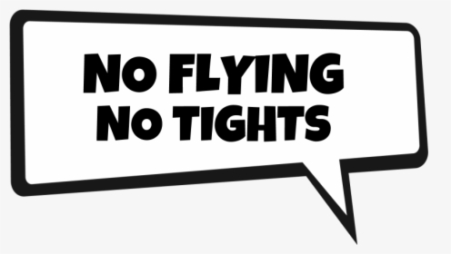 No Flying No Tights - Sign, HD Png Download, Free Download