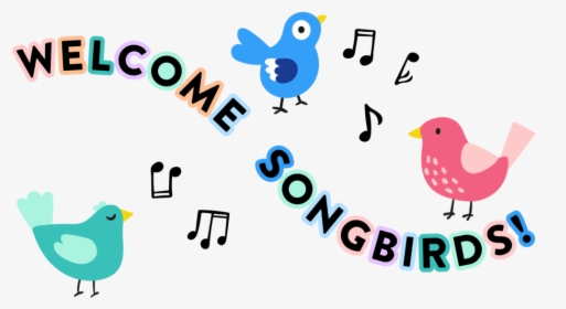 Welcome Songbirds, HD Png Download, Free Download