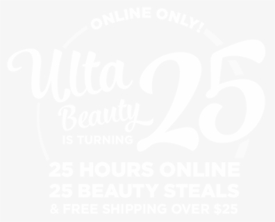 Ulta Beauty Is Turning 25 25 Hours Online - Poster, HD Png Download, Free Download