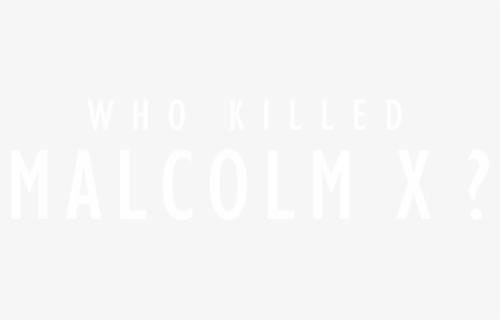 Who Killed Malcolm X - Darkness, HD Png Download, Free Download