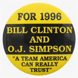 Bill Clinton And Oj Simpson For 1996 Political Button - North Central Texas College, HD Png Download, Free Download