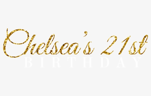 Chelsea"s 21st Birthday Gallery - Calligraphy, HD Png Download, Free Download