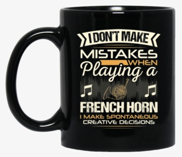 A Coffee Mug For French Horn Players That Don"t Make - Mug, HD Png Download, Free Download