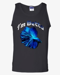 Betta Fish Shirt I"m Betta Funny Pet Owner Shirt G220 - Graphic Design, HD Png Download, Free Download