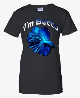 Betta Fish Shirt I"m Betta Funny Pet Owner Shirt G200l - My Patronus Is A Night Fury T Shirt, HD Png Download, Free Download