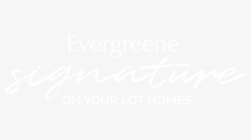Evergreene Signature On Your Lot Homes, De & Md Beaches - Calligraphy, HD Png Download, Free Download