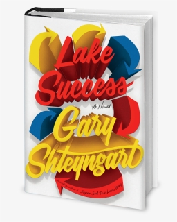 Lake Success Gary Shteyngart , Png Download - Graphic Design, Transparent Png, Free Download
