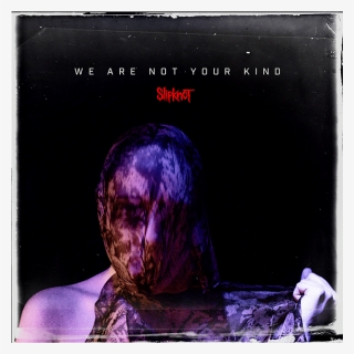 Cd Slipknot Wanyk - Slipknot We Are Not Your Kind, HD Png Download, Free Download