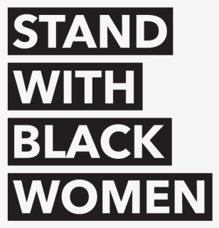 Stand With Black Women, HD Png Download, Free Download