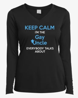Keep Calm I"m The Gay Uncle Everybody Talks About Shirt - Keep Calm And Carry, HD Png Download, Free Download