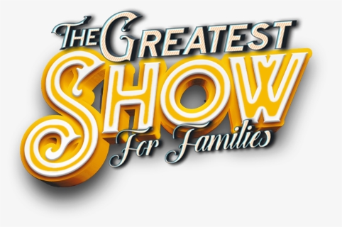 The Greatest Show - Greatest Show For Families, HD Png Download, Free Download