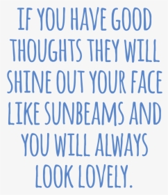 “if You Have Good Thoughts They Will Shine Out Your - Shirt, HD Png Download, Free Download