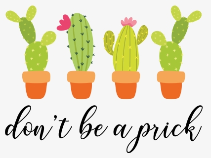 Don T Be A Prick Cactus, HD Png Download, Free Download