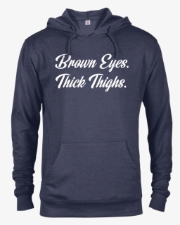 Brown Eyes Thick Thighs French Terry Hoodie - Hoodie, HD Png Download, Free Download