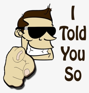 Transparent Finger Pointing At You Png - Told You So Png, Png Download, Free Download