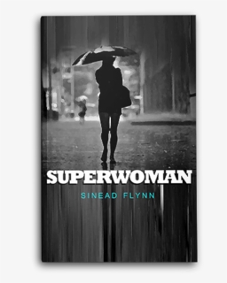 Sinead Flynn’s Novel Superwoman Reviewed By Celticlady’s - Standing Alone In The Rain, HD Png Download, Free Download