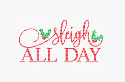 Sleigh All Day Christmas Svg Files Cut Files Heat Transfer - Graphic Design, HD Png Download, Free Download
