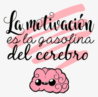 La Motivacion Es La Gasolina De Nuestro Cerebro - Calligraphy, HD Png Download, Free Download