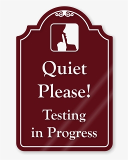 Quiet Please Testing In Progress Showcase Sign, Sku - Sign, HD Png Download, Free Download