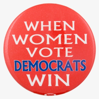 When Women Vote Cause Button Museum - Circle, HD Png Download, Free Download