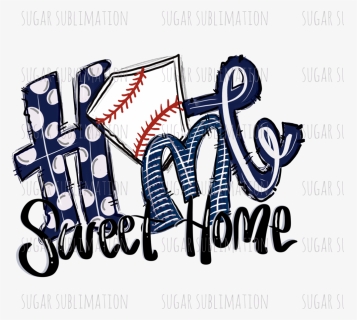 Baseball Home Sweet Home Navy Baseball - Baseball Home Sweet Home, HD Png Download, Free Download