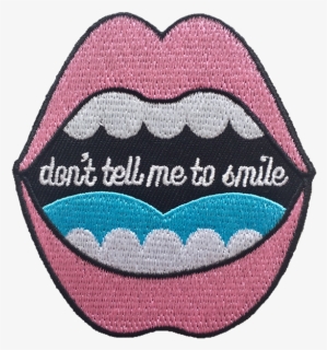 Don"t Tell Me To Smile Feminist Iron On Patch ♀ $7 - Feminist Patches, HD Png Download, Free Download