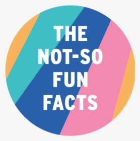These Are Some Not So Fun Facts That Are Aligned With - Fun Facts Not So Fun, HD Png Download, Free Download