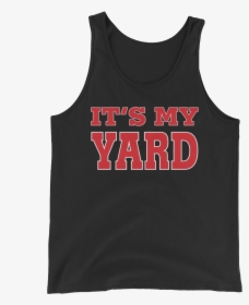 The Undertaker "it"s My Yard - Active Tank, HD Png Download, Free Download