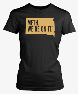 Meth We Re On It Shirt, HD Png Download, Free Download
