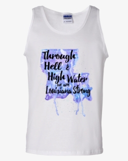 Through Hell And High Water Tank Top , Png Download - Active Tank, Transparent Png, Free Download