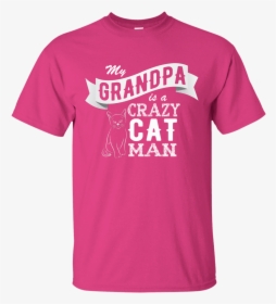 My Grandpa Is A Crazy Cat Man"  Class= - Preschool Shirts For Teachers, HD Png Download, Free Download