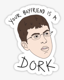 Your Boyfriend Is A Dork Mclovin, HD Png Download, Free Download