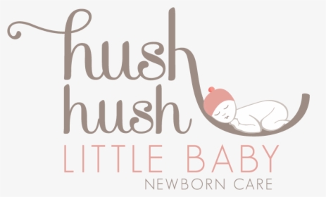 Hush Little Baby Newborn Care - New Born Baby Text Png, Transparent Png, Free Download