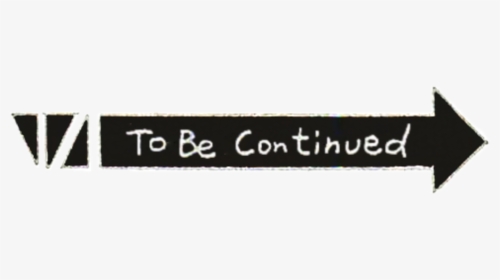 To Be Contihued Black Text Font - Transparent To Be Continued Arrow, HD Png Download, Free Download