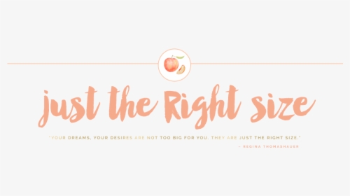 Just The Right Size - Calligraphy, HD Png Download, Free Download